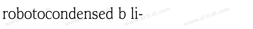 robotocondensed b li字体转换